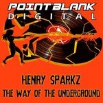 cover: Henry Sparkz - The Way Of The Underground