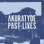 cover: Akuratyde - Past Lives