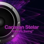 cover: Caravan Stelar - Electro Swing