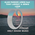 cover: Alan Parker Lewis Feat Tony Leeroy|Demis - Love