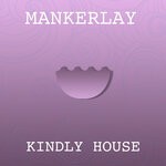 cover: Mankerlay - Kindly House