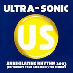 cover: Ultra-sonic - Annihilating Rhythm 2003 (Do You Love Your Hardcore?) (The Remixes)