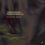 cover: Temporary Permanence - From The Vault II