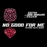 cover: Eileen|Gothi - No Good For Me (Future Rave Remix)