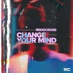 cover: Reddcross - Change Your Mind