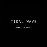 cover: Jimmy Koltrane - Tidal Wave