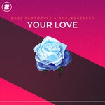 cover: Bass Prototype & Anklebreaker - Your Love (Extended Mix)