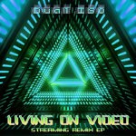 cover: Dual Iso - Living On Video (Streaming Remix EP)