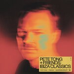 cover: Pete Tong - Pete Tong + Friends: Ibiza Classics