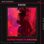 cover: Kwerk - Something's Wrong