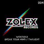 cover: Woktrax - Speak Your Mind/Twilight