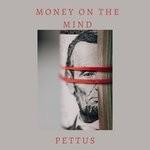 cover: Pettus - Money On The Mind