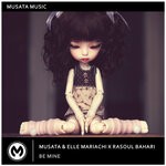 cover: Elle Mariachi|Musata|Rasoul Bahari - Be Mine