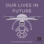 cover: Alexander Bollinger - Our Lives In Future