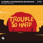 cover: DJs From Mars|Le Pedre|Mildenhaus - Trouble So Hard