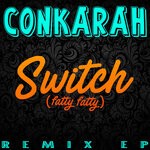 cover: Conkarah - Switch (Fatty Fatty) (Remix EP)