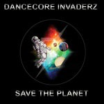 cover: Dancecore Invaderz - Save The Planet