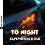 cover: Dilo|Silver Smoke - To Night