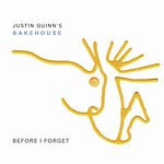 cover: Justin Quinn's Bakehouse - Before I Forget