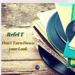 cover: Refel T - Don't Turn Down Your Look