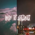 cover: Big A - Indy To Atlanta (Explicit)