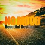 cover: No Mood - Beautiful Destination