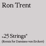 cover: Ron Trent - 25 Strings (Remix For Damiano Von Erckert)