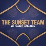 cover: The Sunset Team - We Can See In The Dark