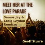 cover: Geoff Sturre - Meet Her At The Love Parade (Samus Jay & Craig Leydon Remixes)