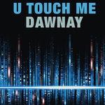 cover: Dawnay - U Touch Me