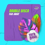 cover: Double Disco - Far Away (Extended Mix)