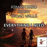 cover: R3mast3r3d|Didac Valls|Jerry - Everything I Need