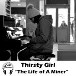 cover: Thirsty Girl - The Life Of A Miner