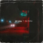 cover: Max Chizhov - On You