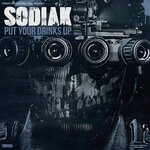 cover: Sodiak - Put Your Drinks Up