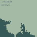 cover: Alaskan Tapes - On Deer Island / Where They Lay