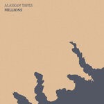 cover: Alaskan Tapes - Millions