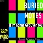 cover: Buried Notes - If I'm Gonna Get Over You