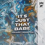 cover: Johnny Roostar - It's Just That Babe (Original Mix)