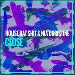 cover: House Dat Shit|Nia Christine - Close