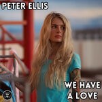 cover: Peter Ellis - We Have A Love