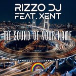 cover: Rizzo Dj|Xent - The Sound Of Your Name