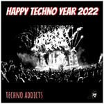 cover: Various - Happy Techno Year 2022 (Best Of Techno Addicts)