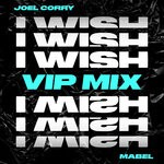 cover: Joel Corry|Mabel - I Wish (VIP Mix)