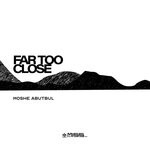 cover: Moshe Abutbul - Far Too Close