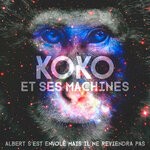 cover: Koko Et Ses Machines - Albert S'est Envole Mais Il Ne Reviendra Pas