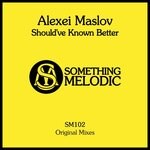 cover: Alexei Maslov - Should've Known Better