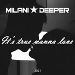 cover: Milani Deeper - It's True Wanna Love