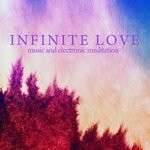 cover: Various - Infinite Love (Music & Electronic Meditation)