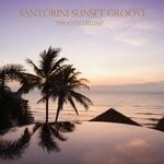 cover: Santorini Sunset Groove - Smooth Deluxe